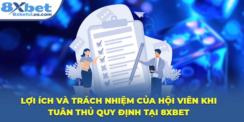 Lợi ích và trách nhiệm của hội viên khi tuân thủ quy định tại 8XBET