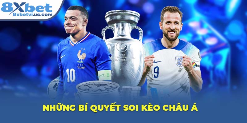 Những bí quyết soi Kèo Châu Á