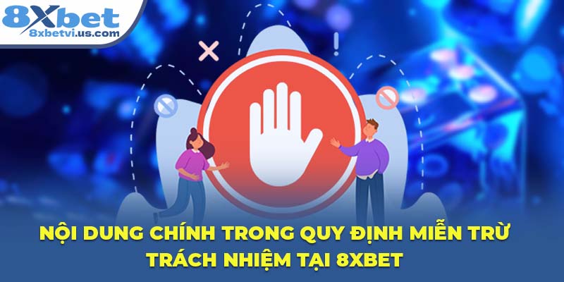 Nội dung chính trong quy định miễn trừ trách nhiệm tại 8XBET